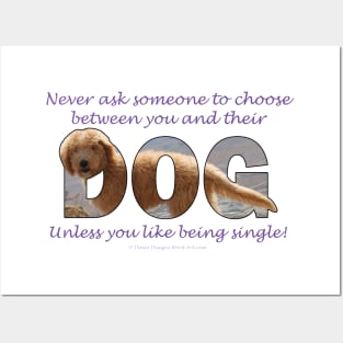 Never ask someone to choose between you and their dog unless you like being single - labradoodle oil painting word art Posters and Art